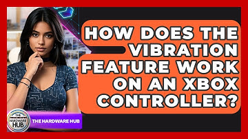 How Does The Vibration Feature Work On An Xbox Controller? - The Hardware Hub