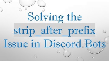 Solving the strip_after_prefix Issue in Discord Bots