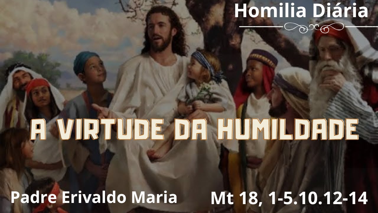 13-08-24-mt-18-1-5-10-12-14-a-virtude-da-humildade-youtube