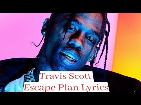 Travis Scott Escape Plan Lyrics Youtube