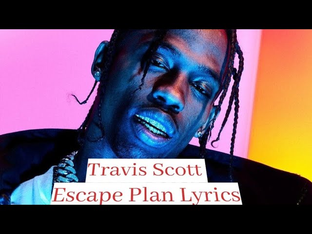 Travis Scott - Escape Plan Lyrics