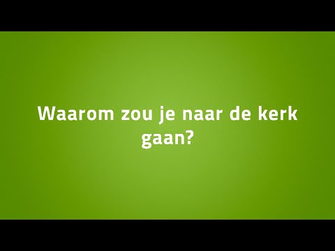 Video: Waarom Naar De Kerk Gaan?