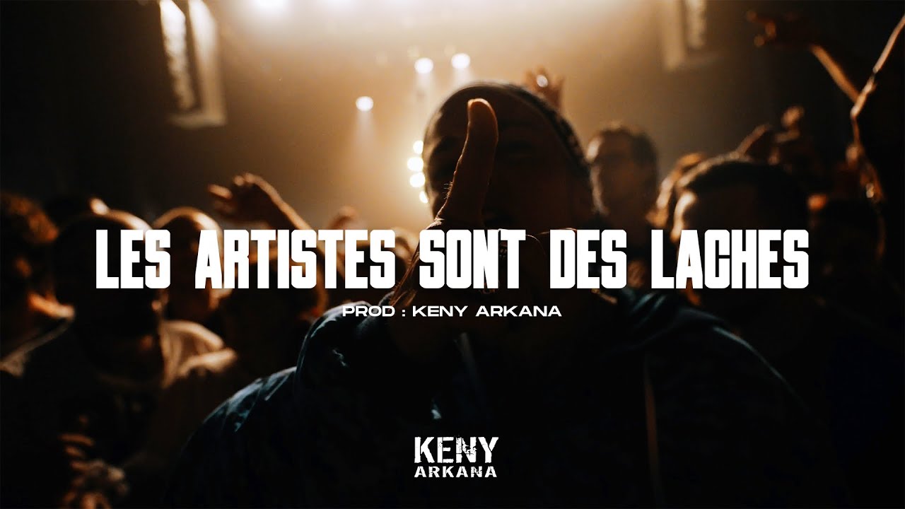 KENY ARKANA - Les artistes sont des lâches (Clip officiel)