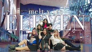 【MELT x KPOP IN PUBLIC】 아이브 IVE - ELEVEN | ONE TAKE DANCE COVER | AUSTRALIA