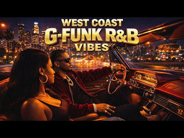 🌴 West Coast G-Funk R&B Vibes 🌆 Night Drive Slow Jam Cruise