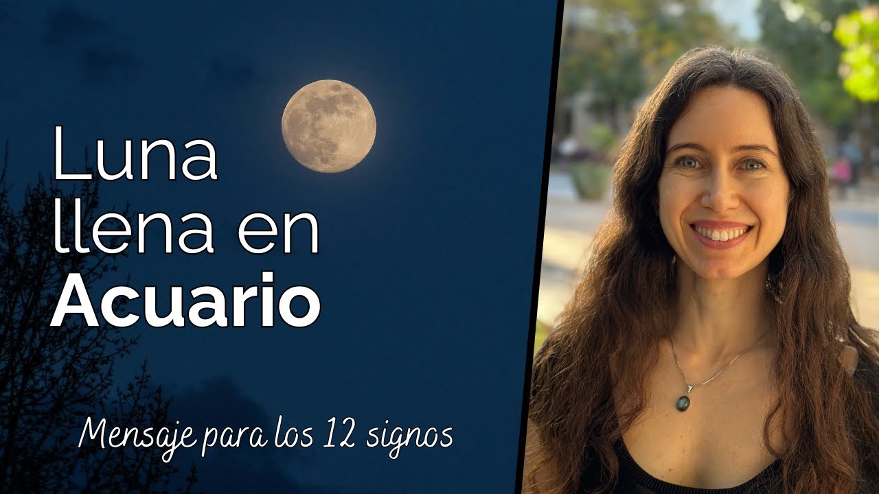 Luna llena en Acuario - Mensaje para los 12 signos - YouTube