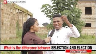 DIFFERENCE BETWEEN ELECTION AND SELECTION - MCEDOPIKIN