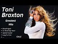 Toni Braxton Greatest Hits ♪