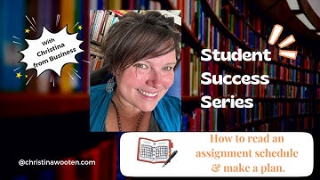 Student Success Strategies: How to read and assignment schedule and make a plan.