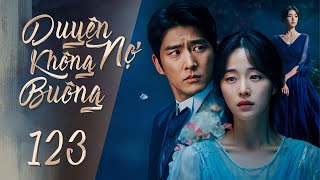 Phim Mới 2026 | DUYÊN NỢ KHÔNG BUÔNG - Tập 123 [Lồng Tiếng] | Phim Bộ Tình Cảm Bi Kịch Hàn Quốc Mới