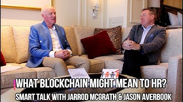 What Blockchain might mean to HR? | Smart Talk with Jason Averbook | Video 3 of 6