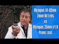 Prime vs Zoom: Olympus 14-42mm Kit Lens vs 25mm f1.8 Prime ep.119