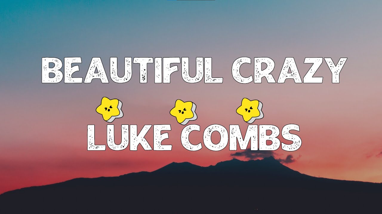 09. Luke Combs - Beautiful Crazy (Lyrics) on Vimeo