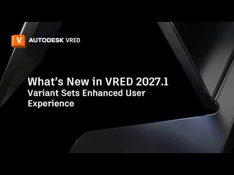 VRED 2027.1 - Variant Sets 2.0 - Enhanced User Experience