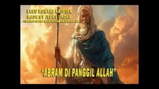 #1 ABRAM DI PANGGIL ALLAH -  TERINSPIRASI DARI KITAB KEJADIAN 12 (LAGU ROHANI KRISTEN)