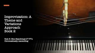 Improvisation Book 2 Unit 5: Non-Resolving ii7 V7's Chromatically Upward.