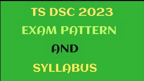 TS DSC 2023 EXAM PATTERN AND SYLLABUS