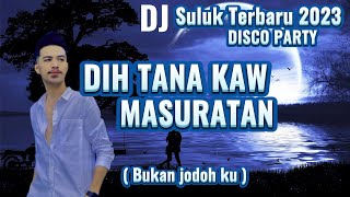 DJ SULUK DIH TANA KAW MASURATAN ADZMAN TBG | LAGU SULUK VIRAL MASIH MU PABAHA KAINGATAN