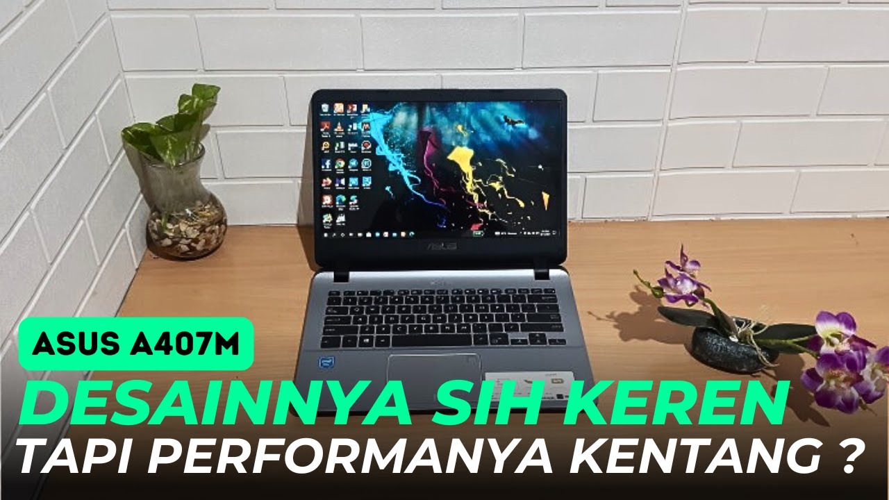 Review Laptop Asus A407M: Laptop Ringan dengan Performa Optimal!