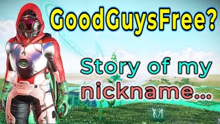 GoodGuysFree! - The Story of my Nickname