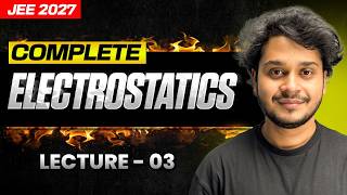 Complete Electrostatics Part 3🔥 | JEE 2027 Physics