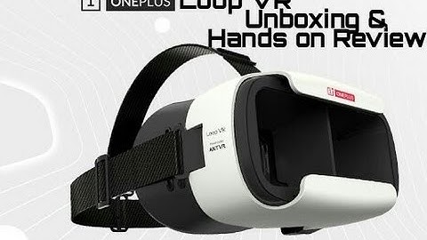OnePlus loop VR Unboxing and Hands on Review