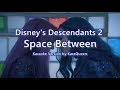 Disney's Descendants 2 - Space Between Karaoke