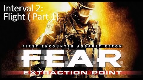 F.E.A.R. Extraction Point - Interval 2: Flight (Part 1)
