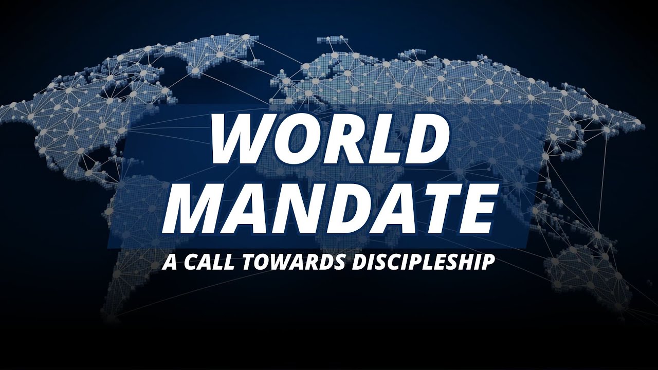 Matthew 28: 16-18 | World Mandate: A Call Towards Discipleship | Coastal Bend Fellowship Kingsville