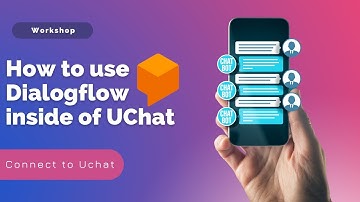 Dialogflow course- Connecting Dialogflow to your UChat account