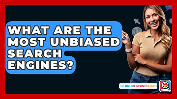 What Are The Most Unbiased Search Engines? - SearchEnginesHub.com