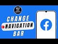 HOW TO CHANGE FACEBOOK NAVIGATION BAR ON APP