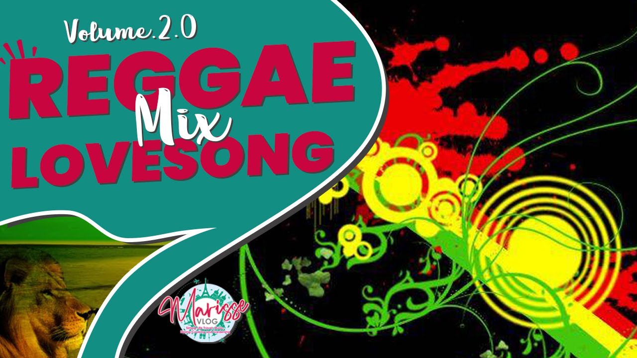 REGGAE MIX LOVE SONGS VOL. 2.0