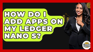 How Do I Add Apps On My Ledger Nano S? - CryptoBasics360.com