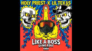Holy Priest & Lil Texas - Like A Boss (Syno Edit)