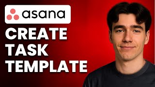 How To Create Task Templates In Asana (Tutorial 2025)
