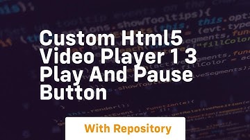 Custom html5 video player 1 3 play and pause button