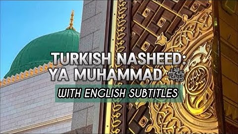 Turkish Nasheed: Ya Muhammad ﷺ -  English Translation/Subtitles