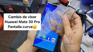 Huawei Mate 30 Pro, Cambio de visor pantalla curva 📲↪️↩️