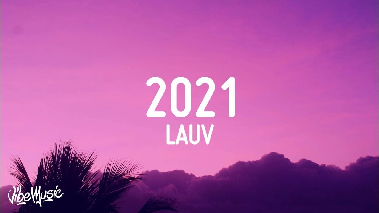 Lauv - 2021 (Lyrics)  | 1 Hour Version