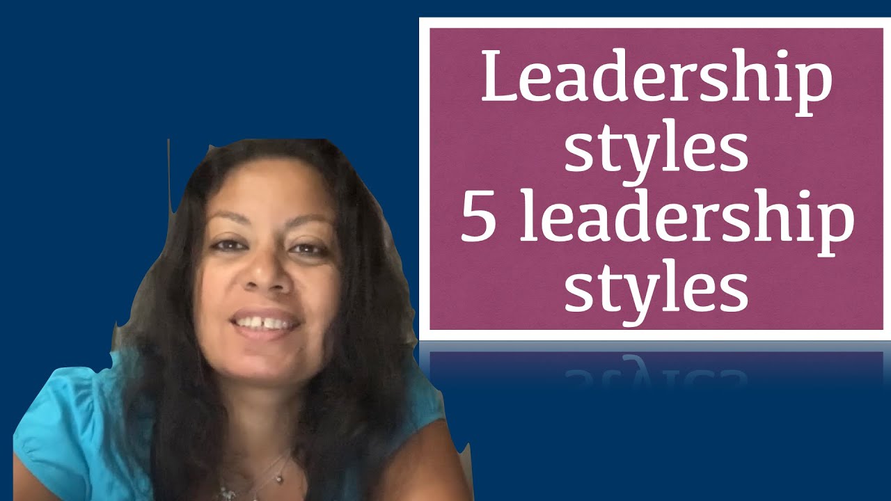 Leadership styles . 5 Leadership styles YouTube