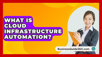 What Is Cloud Infrastructure Automation? - BusinessGuide360.com
