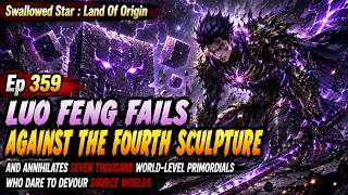 Luo Feng Fails Against the Fourth Sculpture | Swallowed Star | Episode 359