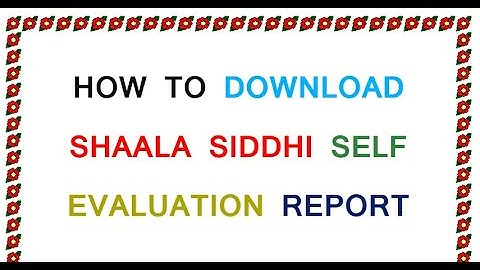 HOW TO DOWNLOAD AND PRINT SHAALA SIDDHI SELF EVALUATION REPORT ?