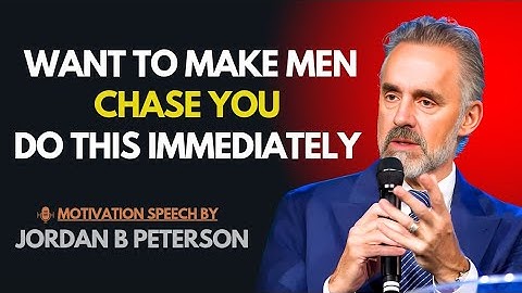 Want To Make Men Chase You Do This Immediately | Jordan Peterson Powerful relationship Insights