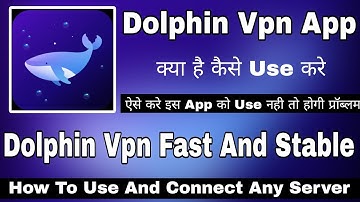Dolphin Vpn Kaise Use Kare || How To Use Dolphin Vpn || Dolphin Vpn Fast And Stable || Dolphin Vpn