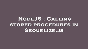 NodeJS : Calling stored procedures in Sequelize.js