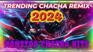 TRENDING CHACHA REMIX 2024 | NONSTOP CHACHA HITS | TREND REMIX 2024
