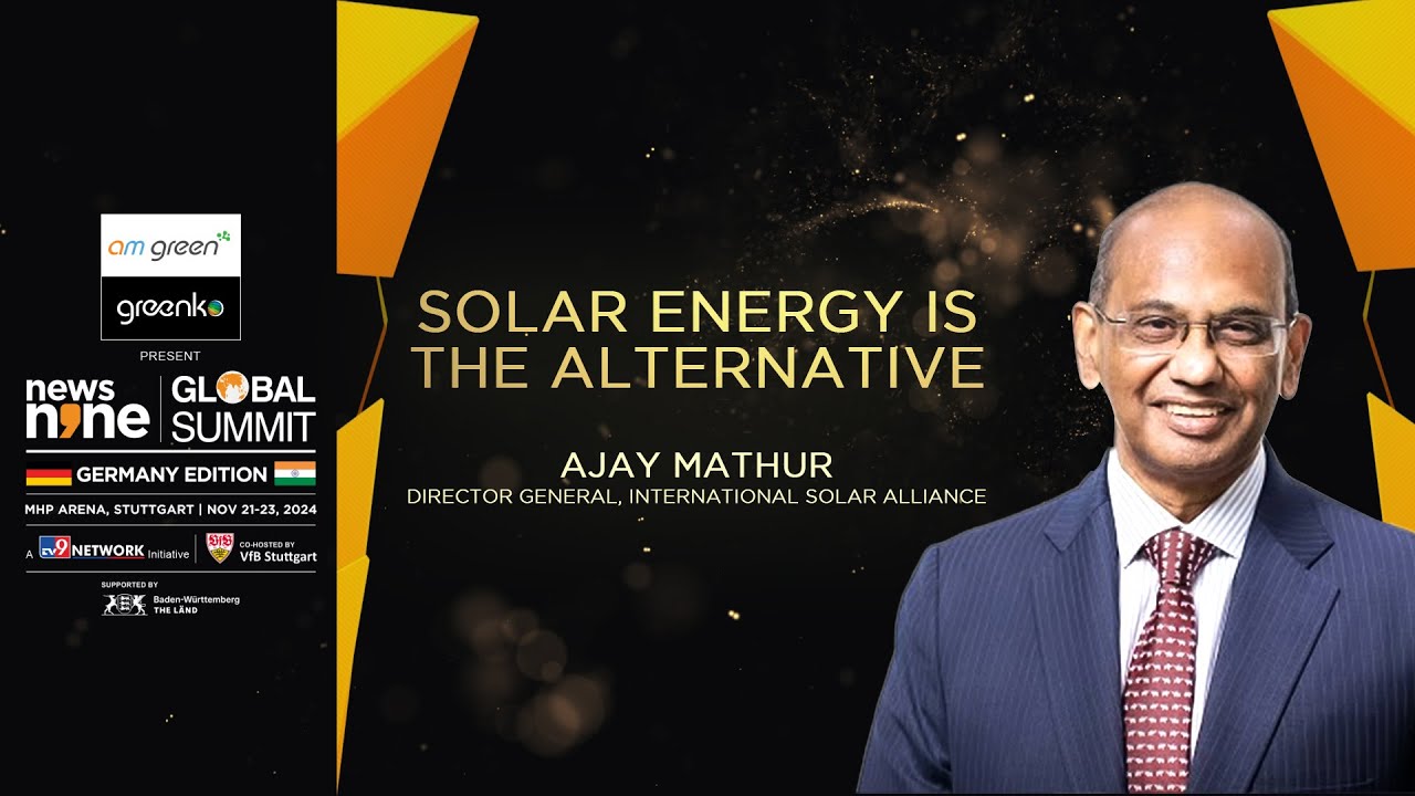Solare Energy is the Alternative: Ajay Mathur | The News9 Global Summit ...