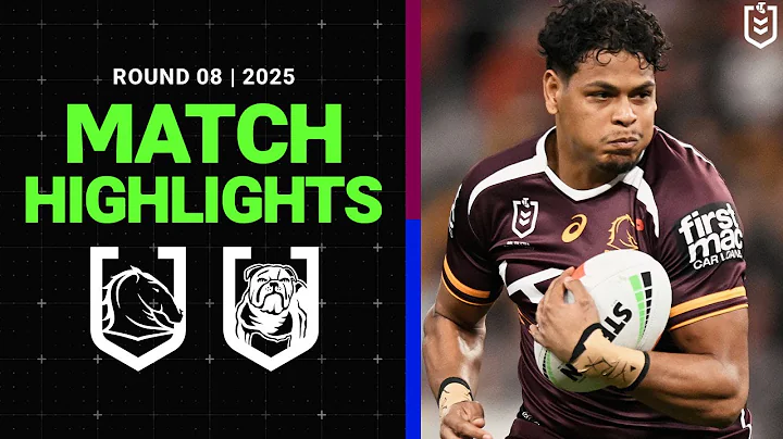 NRL Highlights | NRL Match Highlights 2025 | Broncos v Bulldogs | Round 8